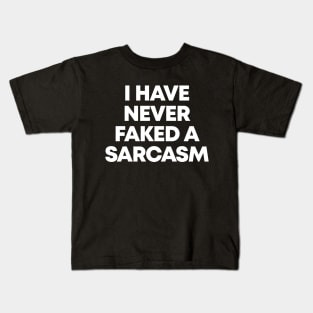 I Have A Never Faked A Sarcasm - Funny Sarcastic Kids T-Shirt